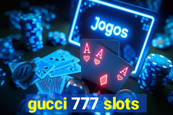 gucci 777 slots